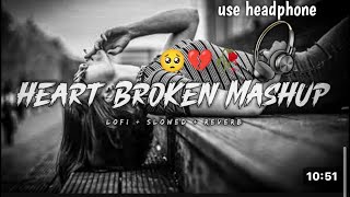 Best Broken Heart 💔😢 Songs Hindi  Sad Lofi Songs  slowed x reverb Songs Use Headphone [upl. by Nesiaj]