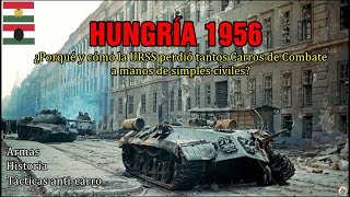 HUNGRÍA 1956¿Porqué la URSS perdió tantos Carros de Combate a manos de simples civiles en Budapest [upl. by Ahsemik]