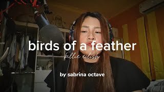 birds of a feather  billie eilish cover by sabrina octave [upl. by Illak770]