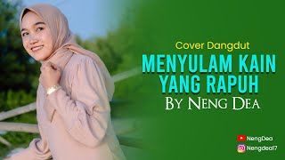 MENYULAM KAIN YANG RAPUH  NENG DEA  Cover Dangdut [upl. by Ecahc529]