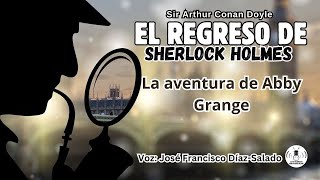 11  EL REGRESO DE SHERLOCK HOLMES  LA AVENTURA DE AABEY GRANGE AUDIOLIBRO [upl. by Ahsino]