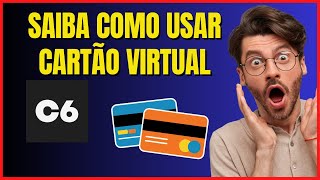 COMO USAR O CARTÃO VIRTUAL NO C6BANK 004 [upl. by Lyons]