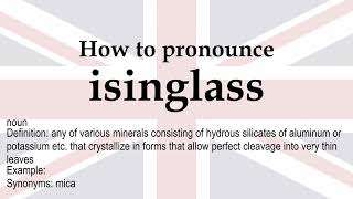 How to pronounce isinglass  meaning [upl. by Haonam]