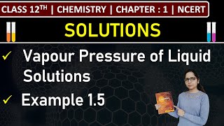 Class 12th Chemistry  Vapour Pressure of Liquid Solutions  Example 15  Chapter 1 Solutions [upl. by Iahk581]