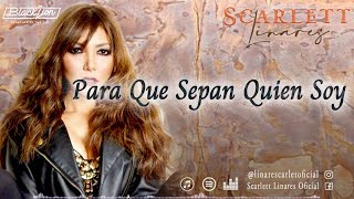 scarlettlinaresoficial  Para Que Sepan Quien Soy  Video Lyric Oficial [upl. by Nulubez333]