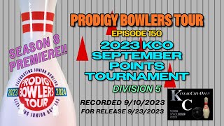 PRODIGY BOWLERS TOUR  EP 150  2023 KCO September D5 [upl. by Acsirp548]