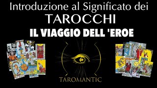 Introduzione al Significato dei TAROCCHI IL VIAGGIO DELL EROE [upl. by Courtenay]