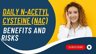 Daily NAcetyl Cysteine NAC Benefits and Risks [upl. by Dann822]