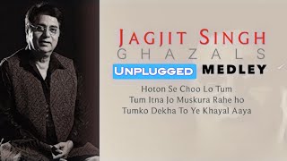 MEDLEY  JAGJIT SINGH GHAZALS  HOTON SE CHOO LO TUM  TUM ITNA JO  TUM KO DEKHA TO music [upl. by Lambard]