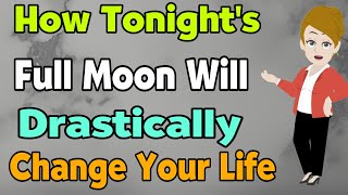 How Tonights Full Moon Will Drastically Change Your Life  Abraham Hicks 2024 [upl. by Fira762]