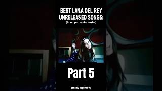 Lana Del Rey Best unreleased songs part 5 in my opinion lanadelreymusic ldr unreleased music [upl. by Eiuqnimod]