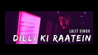 Lalit Singh  Dilli Ki Raatein [upl. by Erda]