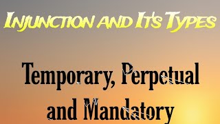 Injunction and its kinds in Law  Temporary Perpetual and Mandatory injunction Section  5257 [upl. by Atterual343]