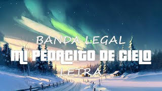 BANDA LEGAL  MI PEDACITO DE CIELO  Letra [upl. by Verene]