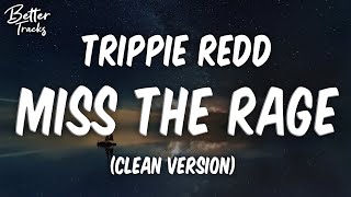 Trippie Redd – Miss The Rage Feat Playboi Carti Clean 🔥 Miss The Rage Clean [upl. by Oilut]