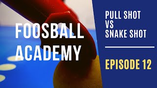 How to CHOOSE Between SNAKE SHOT and PULL SHOT  Foosball Academy Ep 12 foosball tips [upl. by Bill]