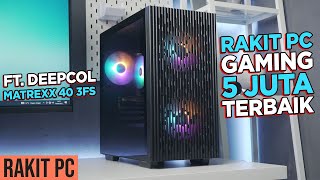 43 Rakit PC Gaming 5 Juta Terbaik Ft Deepcool Matrexx 40 FS [upl. by Armillia]