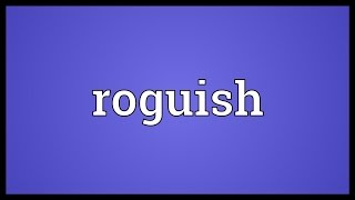 Roguish Meaning [upl. by Catherine]