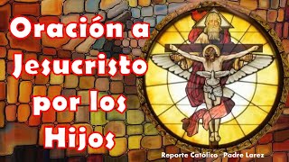 ORACIÓN POR LOS HIJOS SOBRINOS Y AHIJADOS [upl. by Ahseiat]