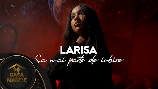 Larisa  Sa nai parte de nimic  Oficial Video  2023 [upl. by Collis]