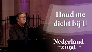 Nederland Zingt Houd me dicht bij U [upl. by Eelyek]