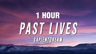 1 HOUR sapientdream  Past Lives Lyrics [upl. by Onia]