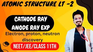 Atomic structure Lt 2  cathode ray  anode ray exp  electron proton amp neutron discovery [upl. by Noved]