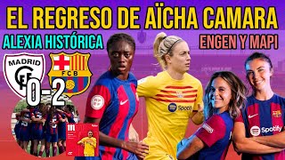 💥 AÏCHA CAMARA VUELVE  ALEXIA PUTELLAS HISTORIA  MADRID CFF 0 BARÇA FEMENÍ B 2  ENGEN Y MAPI LEÓN [upl. by Notrub]