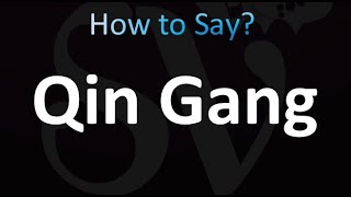 How to Pronounce Qin Gang 秦剛 correctly [upl. by Skye]