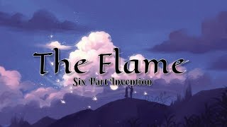 The flame  Six Part Invention  Lyrics Video [upl. by Dirk]