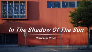 In The Shadow Of The Sun Lyrics Professor Green｜中英雙語歌詞  全网热播BGM  抖音  TikTok [upl. by Joan]