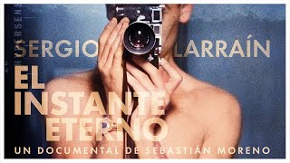 Tráiler Oficial SERGIO LARRAÍN EL INSTANTE ETERNO [upl. by Verge188]