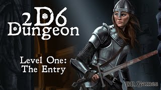 2D6 Dungeon  Level 1 The Entry playthrough [upl. by Monsour]