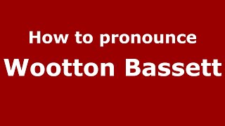 How to pronounce Wootton Bassett EnglishUK  PronounceNamescom [upl. by Acimat883]