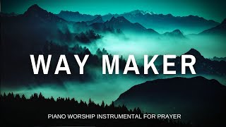 WAY MAKER  Piano Prayer Instrumental  Peaceful Worship Piano [upl. by Ejrog]