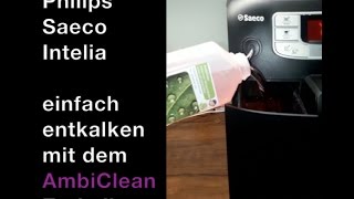 Philips Saeco Intelia entkalken Anleitung Beschreibung mit AmbiClean Entkalker [upl. by Nol143]