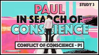 Paul In Search of Conscience 3 Conflict of Conscience Part 1 [upl. by Shore]