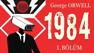 Bin Dokuz Yüz Seksen Dört  1984  George Orwell Sesli Kitap 1 Bölüm  Okuyan Mavi [upl. by Ingamar]