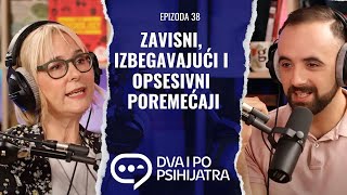 Opsesivno kompulsivni izbegavajući i zavisni poremećaj ličnosti  Dva i po psihijatra ep 38 [upl. by Erwin]