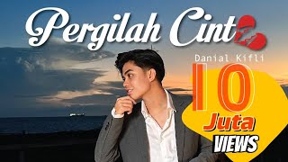 PERGILAH CINTA  DANIAL KIFLI LIRIK VIDEO RASMI [upl. by Ranee]