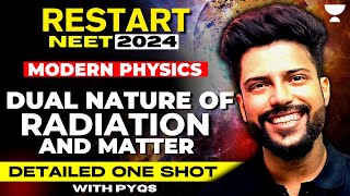 Detailed One Shot  Modern Physics Dual Nature of Radiation amp Matter  NEET 2024  Prateek Jain [upl. by Aynodal587]