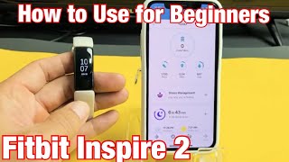 Fitbit Inspire 2 How to Use for Beginners Everything You Need to Know [upl. by Alimhaj177]