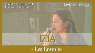 IZIA  Les Ennuis 4 Solidays 2015  26 Juin 2015 [upl. by Shira]