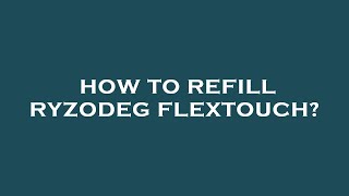 How to refill ryzodeg flextouch [upl. by Philly]