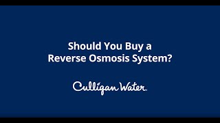 Should I Buy a Reverse Osmosis System  Culligan Water [upl. by Lertnahs]