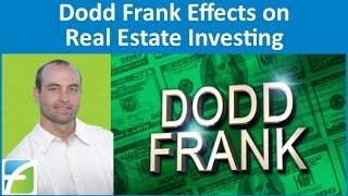 Dodd Frank Effects on Real Estate Investing [upl. by Uel]