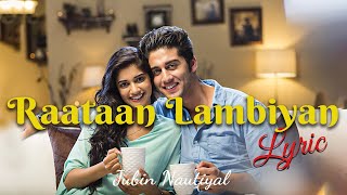 Raataan Lambiyan Lyrics  Jubin Nautiyal  Asees Kaur  Tanishk Bagchi [upl. by Gnuhc]