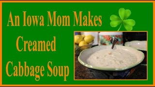 An Iowa Mom Makes Creamed Cabbage Soup [upl. by Nairad]