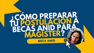 ¿Cómo preparar tu postulación a becas ANID para Magíster [upl. by Yentruoc199]