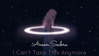 Anson Seabra  I Cant Carry This Anymore Lyrics [upl. by Yasmar458]